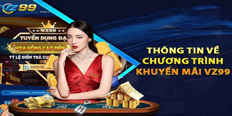 Chi tiết các sự kiện khuyến mãi VZ99 cực hot