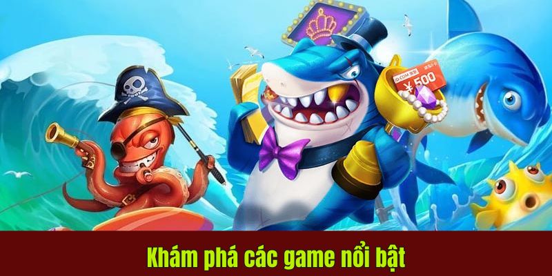 Khám phá game bắn cá trúng thưởng uy tín