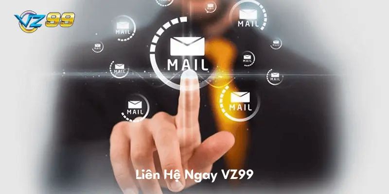 Chủ động liên hệ ngay đến VZ99 ngay lúc mắc phải sự cố